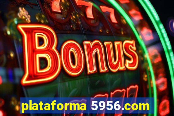 plataforma 5956.com